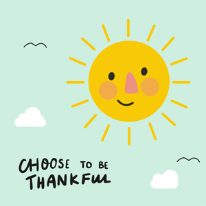 Illustration of the sun with the caption 'choose to be thankful'